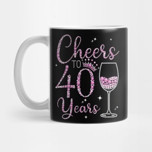 Cheers To 40 Years Old Happy 40th Birthday Queen Drink Wine Mug
